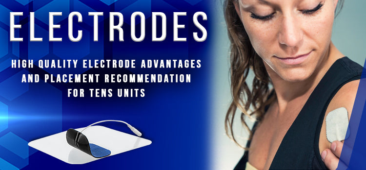 High Quality Electrode Advantages & Placement Recommendations for TENS Units